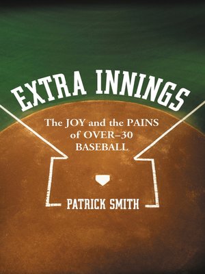 cover image of Extra Innings: the Joy and the Pains of Over-30 Baseball